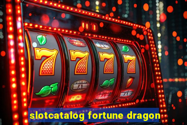 slotcatalog fortune dragon